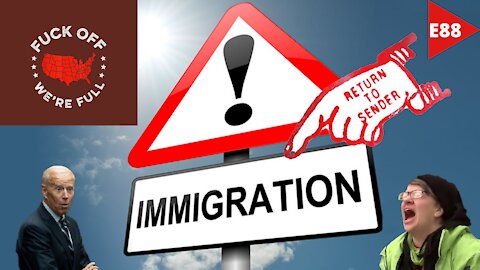 EPISODE 88 - IMMIGRATION: SHUT. IT. DOWN.