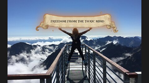 Freedom from the toxic mind...