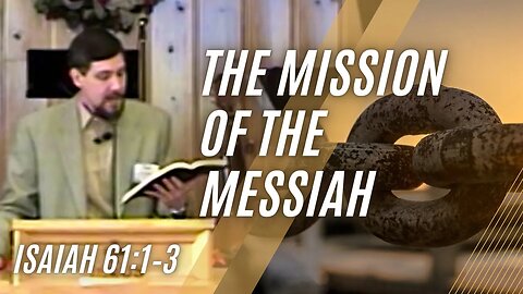 The Mission of the Messiah — Isaiah 61:1–3