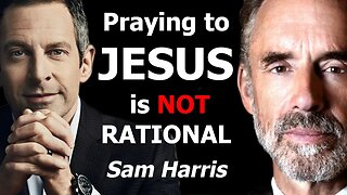 Do you pray to Jesus? Sam Harris vs Jordan Peterson