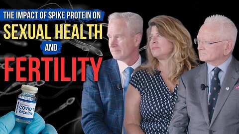 Episode 6: Impact of Spike Protein on Sexual Health & Fertility