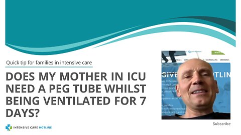 Does My Mother in ICU Need a PEG Tube Whilst Being Ventilated for 7 Days?
