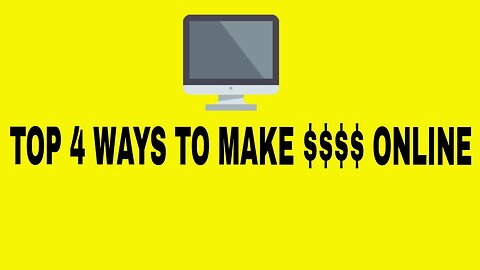 Top 4 Ways To Make Money Online.