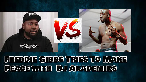 Freddie Gibbs and Dj Akademiks Beef is Over ?