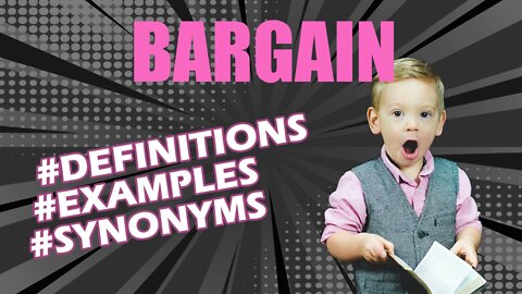 Definition and meaning of the word "bargain"