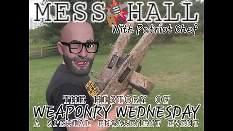 MESS HALL SPECIAL ENGAGEMENT WEAPONRY WEDNESDAYS