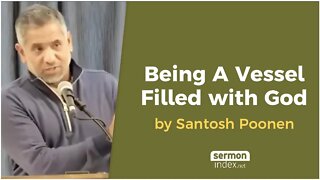 Being A Vessel Filled with God by Santosh Poonen