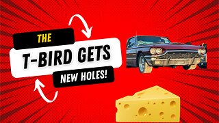 The T-Bird Gets New Holes- Episode 3