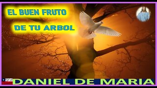 EL BUEN FRUTO DE TU ARBOL - MENSAJE DE JESUCRISTO REY A DANIEL DE MARIA 23OCT22