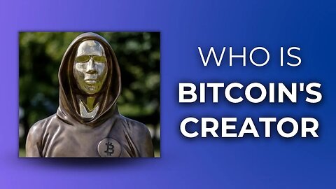 Who is Satoshi Nakamoto (Bitcoin’s Creator)?