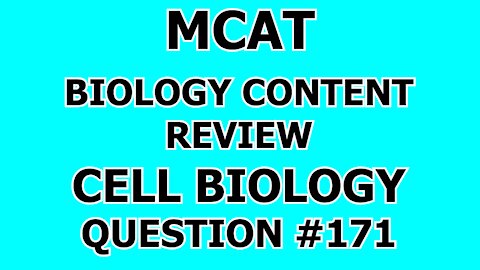MCAT Biology Content Review Cell Biology Question #171