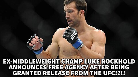 LUKE ROCKHOLD ANNOUNCES FREE AGENCY AFTER BEING GRANTED RELEASE FROM UFC!!!