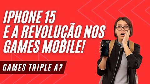 IPHONE 15 VAI REVOLUCIONAR O MERCADO DE GAMES?