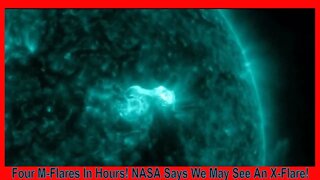 Four M-Flares In Hours And NASA Says We May See An X-Flare!