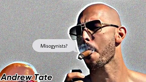 Is Andrew Tate a misogynist? My thoughts￼