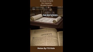 The Pentateuch, the first 5 books, Lev. 10:8-15:33, on Down to Earth But Heavenly Minded Podcast
