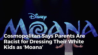 Cosmopolitan Says Parents Are Racist for Dressing Their White Kids as ‘Moana’