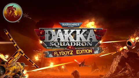 Warhammer 40,000: Dakka Squadron - Flyboyz Edition | Me Ships Proper Orky Now | Part 9