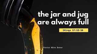 The Jar and Jug are Always Full - 1 Kings 17:12-16