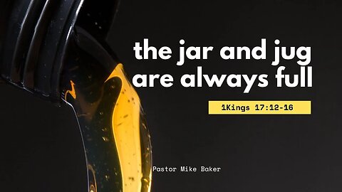 The Jar and Jug are Always Full - 1 Kings 17:12-16