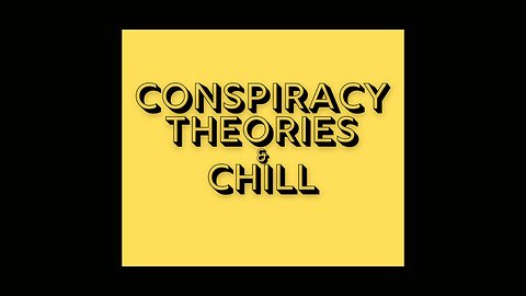 Conspiracy Theories and Chill