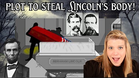 Stealing Abraham Lincolns body!?!