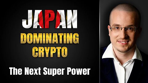 How Japan is positioning itself to be the next super power economy by dominating crypto