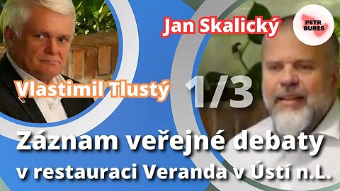 Jan Skalický a Vlastimil Tlustý - 1. část Debaty v restauraci Veranda v Ústí nad Labem 18.9.