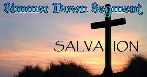 Simmer Down Segment: Salvation