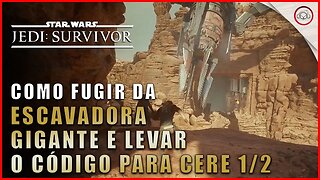 Star Wars Jedi Survivor, Como fugir da escavadeira gigante e levar os código para Cere 1/2