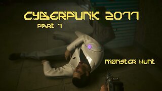 Cyberpunk 2077 Part 7 - Monster Hunt