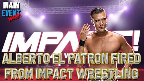 Alberto El Patron Fired From Impact Wrestling