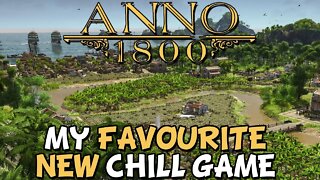 Anno 1800 - My New Favorite Chill Game