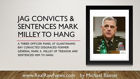 JAG Convicts and Sentences Ex General Mark Milley to Hang