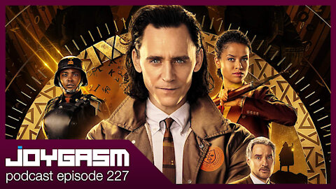 Joygasm Podcast Ep 227: Loki Episode 1 Review, How To Transfer FF7 PS4 Saved Data To PS5 & More!