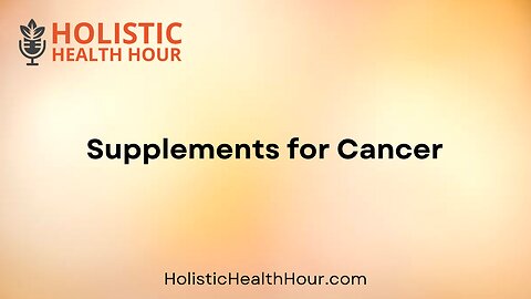 Supplements for Cancer.