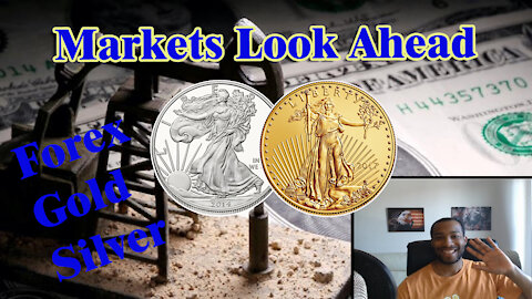 Markets Look Ahead - Forex, Gold, Silver and News