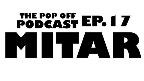 Mitar - Ep.17 The Pop Off Podcast