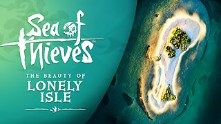 Sea of Thieves: The Beauty of Lonely Isle
