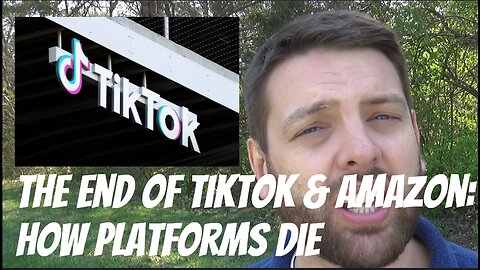 The End Of TikTok & Amazon: How Platforms Die