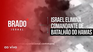 ISRAEL ELIMINA COMANDANTE DE BATALHÃO DO HAMAS - AO VIVO: BRADO JORNAL - 27/10/2023