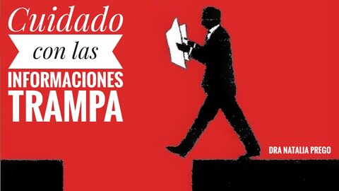 LA PROPAGANDA SON INFORMACIONES TRAMPA - Dra. Natalia Prego