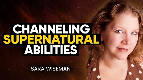 The Secret to CHANNELING Your Own Supernatural Abilities | Sara Wiseman