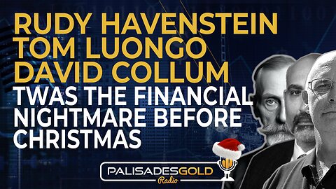 David Collum - Rudy Havenstein - Tom Luongo: Twas The Financial Nightmare Before Christmas