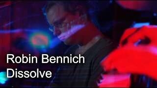 Robin Bennich - Dissolve