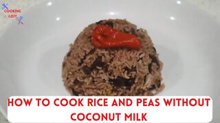 How To Cook Rice And Peas Without Coconut Milk