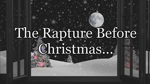 The Rapture Before Christmas...