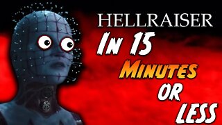 Hellraiser In 15 Minutes or Less