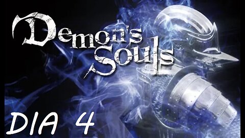 ☠ DEMON'S SOULS PS3 ☠ - DIA #4