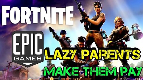 Fortnight has to Pay Lazy Parents